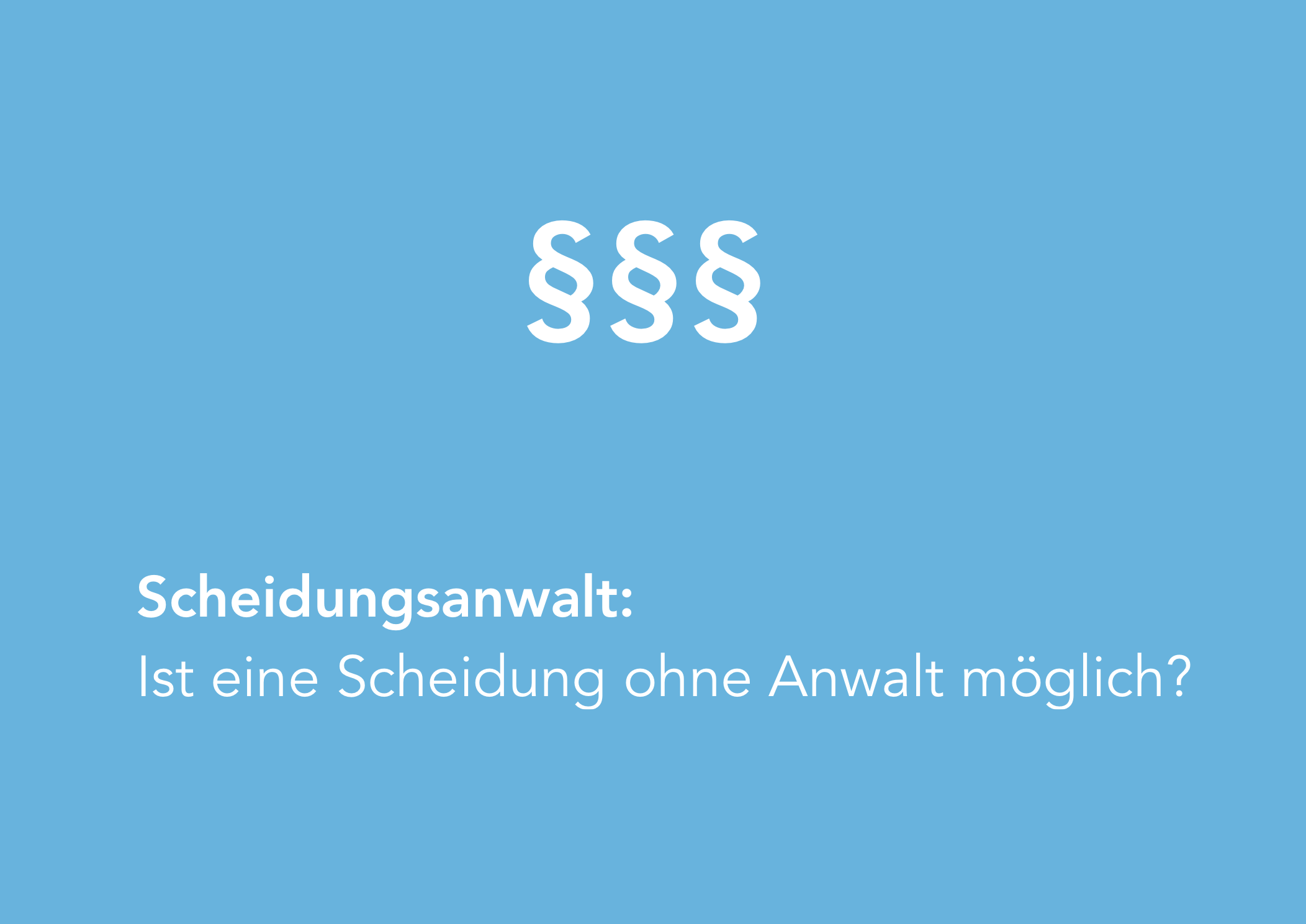 Ist eine Scheidung ohne Anwalt möglich? | Scheidung.io